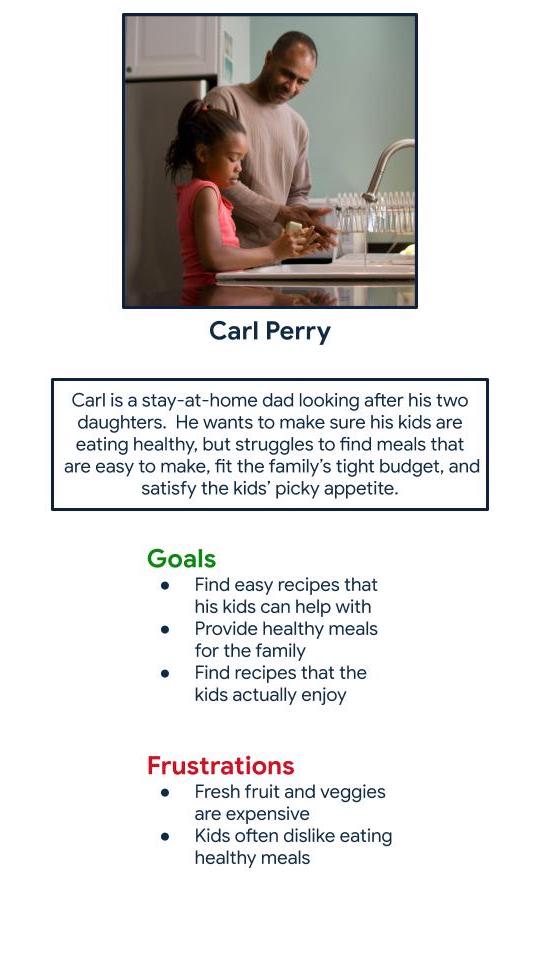 Carl Perry: a stay-at-home dad who needs to find easy, affordable, and nutritious meals so his family can eat healthier.