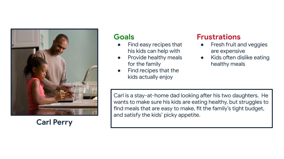 Carl Perry: a stay-at-home dad who needs to find easy, affordable, and nutritious meals so his family can eat healthier.